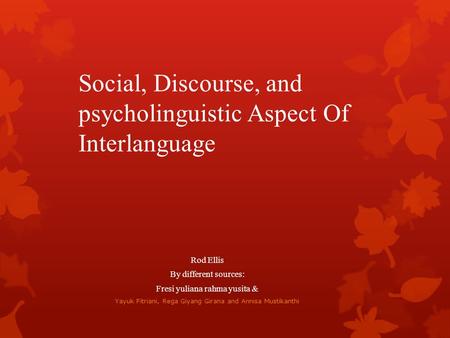 Social, Discourse, and psycholinguistic Aspect Of Interlanguage
