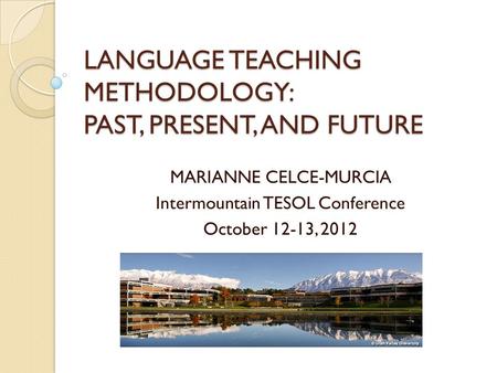 LANGUAGE TEACHING METHODOLOGY: PAST, PRESENT, AND FUTURE