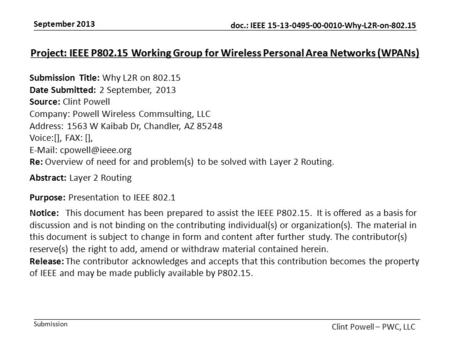 Doc.: IEEE 15-13-0495-00-0010-Why-L2R-on-802.15 Submission September 2013 Clint Powell – PWC, LLC Project: IEEE P802.15 Working Group for Wireless Personal.