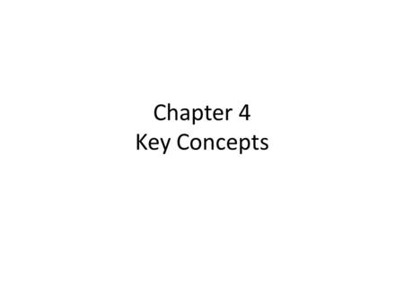 Chapter 4 Key Concepts.