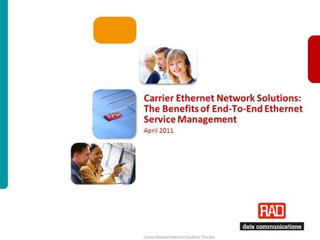 Carrier Ethernet Network Solutions: The Benefits of End-To-End Ethernet Service Management Slide 1 Carrier Ethernet Network Solutions: The Benefits of.