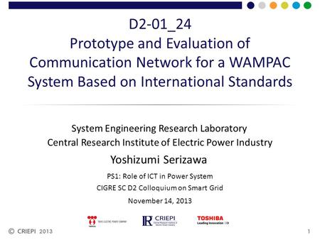 Central Research Institute of Electric Power Industry D2-01_24 Prototype and Evaluation of Communication Network for a WAMPAC System Based on International.