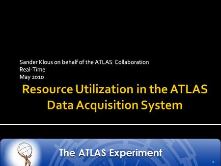 Sander Klous on behalf of the ATLAS Collaboration Real-Time May 2010 28/5/20101.