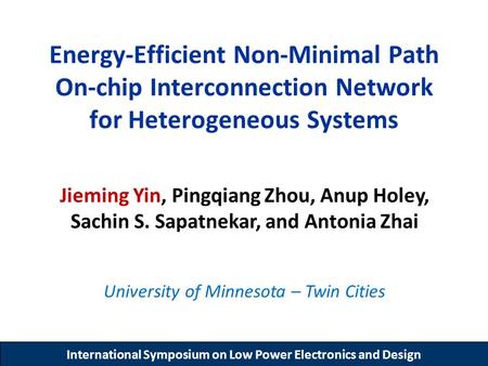 International Symposium on Low Power Electronics and Design Energy-Efficient Non-Minimal Path On-chip Interconnection Network for Heterogeneous Systems.