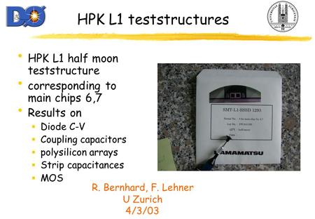HPK L1 teststructures HPK L1 half moon teststructure corresponding to main chips 6,7 Results on  Diode C-V  Coupling capacitors  polysilicon arrays.