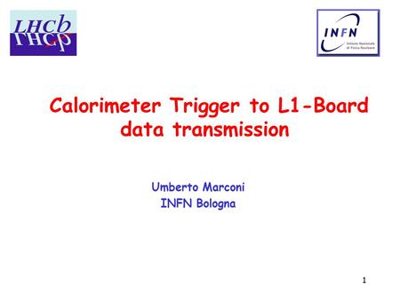 1 Calorimeter Trigger to L1-Board data transmission Umberto Marconi INFN Bologna.