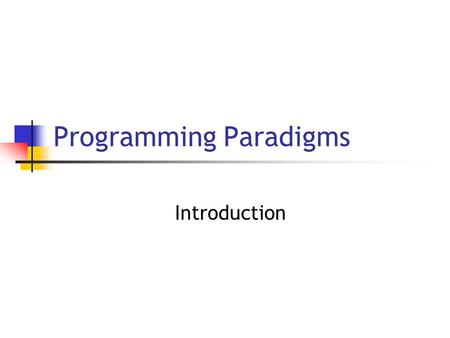 Programming Paradigms Introduction. 6/15/2005 Copyright 2005, by the authors of these slides, and Ateneo de Manila University. All rights reserved. L1: