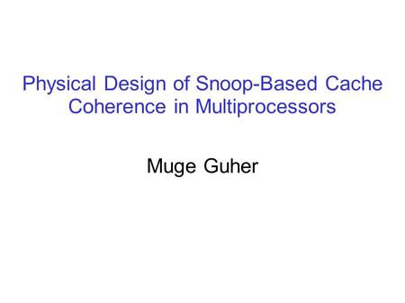 Physical Design of Snoop-Based Cache Coherence in Multiprocessors