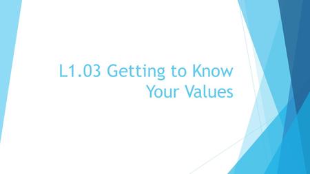 L1.03 Getting to Know Your Values