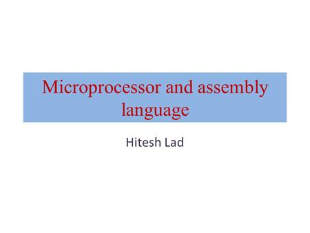 Microprocessor and assembly language Hitesh Lad. Ch:1 Introduction to Microprocessors. Typical requirements of architecture: Batch Processing, Multiprogramming,
