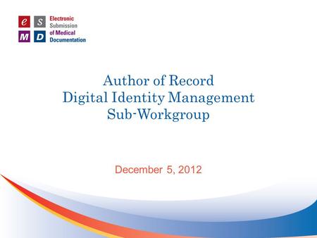 Author of Record Digital Identity Management Sub-Workgroup December 5, 2012.