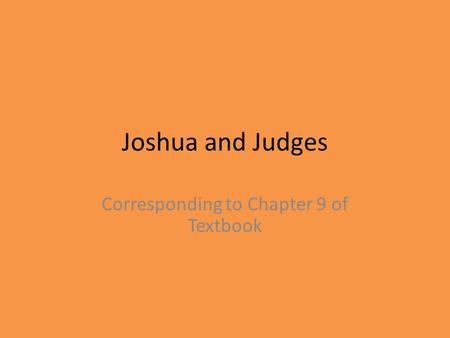 Joshua and Judges Corresponding to Chapter 9 of Textbook.
