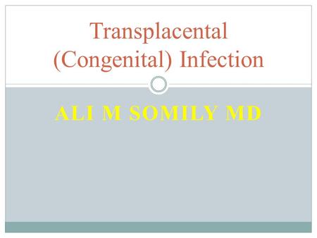 Transplacental (Congenital) Infection