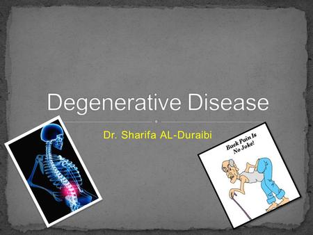 Degenerative Disease Dr. Sharifa AL-Duraibi.