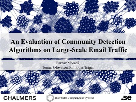 An Evaluation of Community Detection Algorithms on Large-Scale Email Traffic 1 An Evaluation of Community Detection Algorithms on Large-Scale Email Traffic.