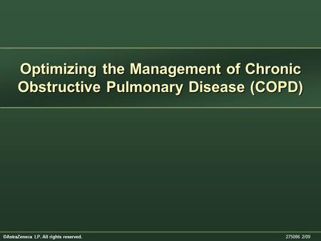 Optimizing the Management of Chronic Obstructive Pulmonary Disease (COPD) Note to the Speaker: All bold underlined statements must be read aloud to the.