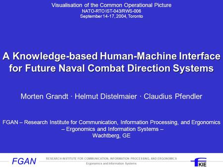 Ergonomics and Information Systems RESEARCH INSTITUTE FOR COMMUNICATION, INFORMATION PROCESSING, AND ERGONOMICS FGAN A Knowledge-based Human-Machine Interface.