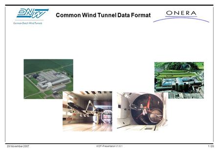 /2829 November 2007 WDF-Presentation V1.6.1 1 Common Wind Tunnel Data Format.