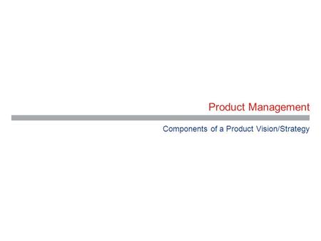 Components of a Product Vision/Strategy