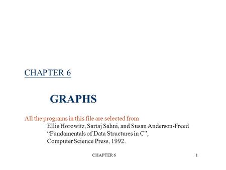 CHAPTER 6 GRAPHS All the programs in this file are selected from