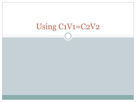 Using C1V1=C2V2.