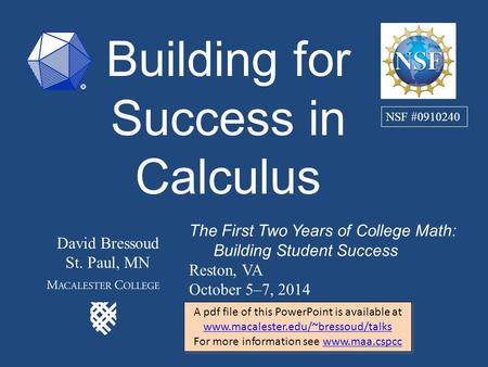 Building for Success in Calculus David Bressoud St. Paul, MN The First Two Years of College Math: Building Student Success Reston, VA October 5–7, 2014.