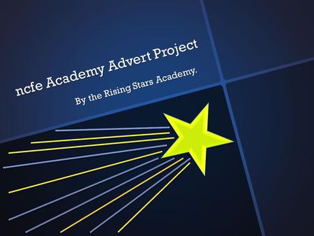 Ncfe Academy Advert Project By the Rising Stars Academy.