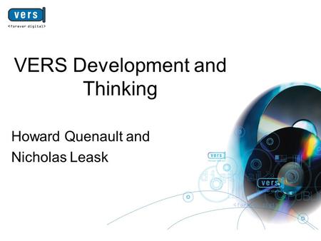 VERS Development and Thinking Howard Quenault and Nicholas Leask.