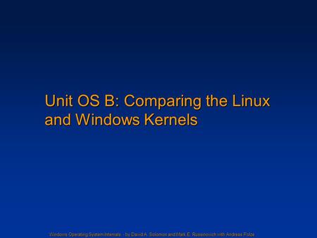 Unit OS B: Comparing the Linux and Windows Kernels
