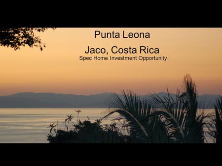 Punta Leona Jaco, Costa Rica Spec Home Investment Opportunity.