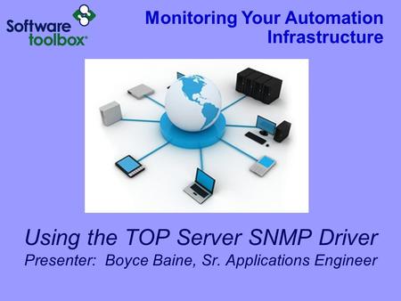 Agenda TOP Server Introduction What is SNMP? SNMP Driver Overview