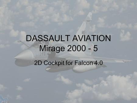 2D Cockpit for Falcon 4.0 DASSAULT AVIATION Mirage 2000 - 5.