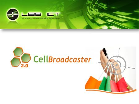 Take a big leap in SMS campaigns LeibICT CellBroadcaster v1.0 created a leap on how Outgoing SMS Campaigns could be accomplished by filtering the distribution.