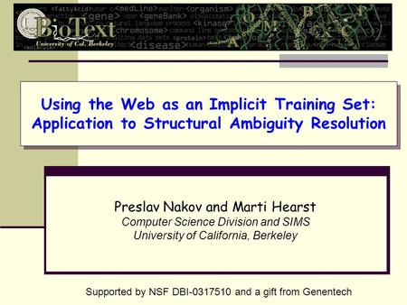 Using the Web as an Implicit Training Set: Application to Structural Ambiguity Resolution Preslav Nakov and Marti Hearst Computer Science Division and.