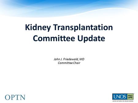 Kidney Transplantation Committee Update John J. Friedewald, MD Committee Chair Meetings.