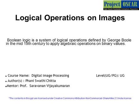 Logical Operations on Images Boolean logic is a system of logical operations defined by George Boole in the mid 19th century to apply algebraic operations.