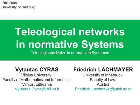 Teleological networks in normative Systems Teleologische Netze in normativen Systemen Vytautas ČYRAS Vilnius University, Faculty of Mathematics and Informatics,