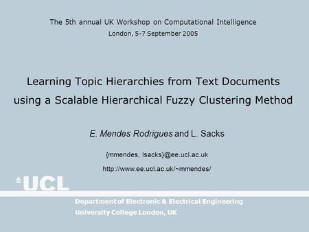 The 5th annual UK Workshop on Computational Intelligence London, 5-7 September 2005 Department of Electronic & Electrical Engineering University College.