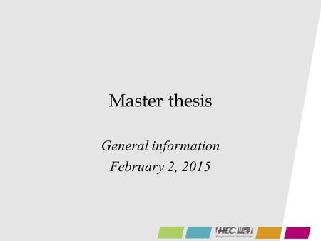 Master thesis General information February 2, 2015.