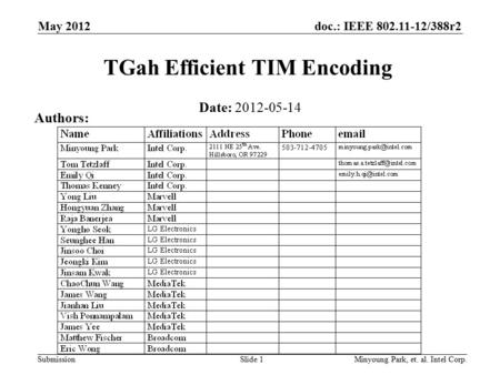 Doc.: IEEE 802.11-12/388r2 Submission TGah Efficient TIM Encoding Date: 2012-05-14 Authors: May 2012 Minyoung Park, et. al. Intel Corp.Slide 1.