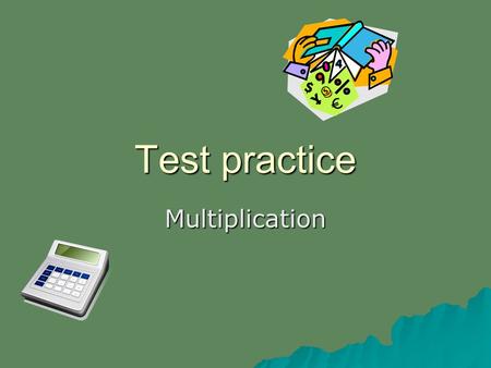 Test practice Multiplication. Multiplication 9x2.