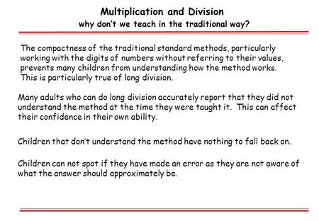 Multiplication and Division why don’t we teach in the traditional way? The compactness of the traditional standard methods, particularly working with the.