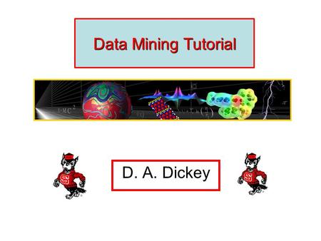 Data Mining Tutorial D. A. Dickey CopyrightCopyright © Time and Date AS / Steffen Thorsen 1995-2006. All rights reserved. About us | Disclaimer | Privacy.