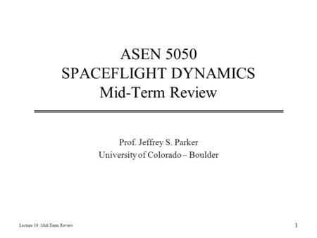 ASEN 5050 SPACEFLIGHT DYNAMICS Mid-Term Review