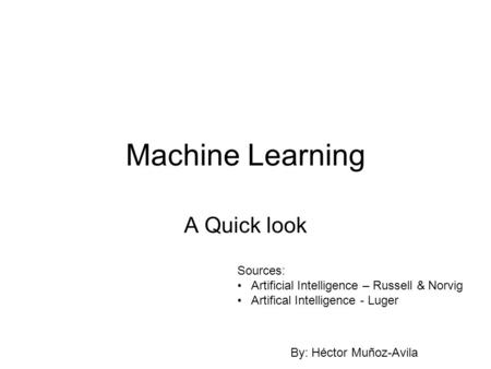 Machine Learning A Quick look Sources: