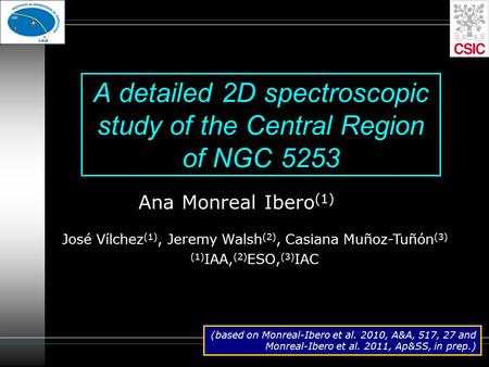 A detailed 2D spectroscopic study of the Central Region of NGC 5253 Ana Monreal Ibero (1) José Vílchez (1), Jeremy Walsh (2), Casiana Muñoz-Tuñón (3) (1)