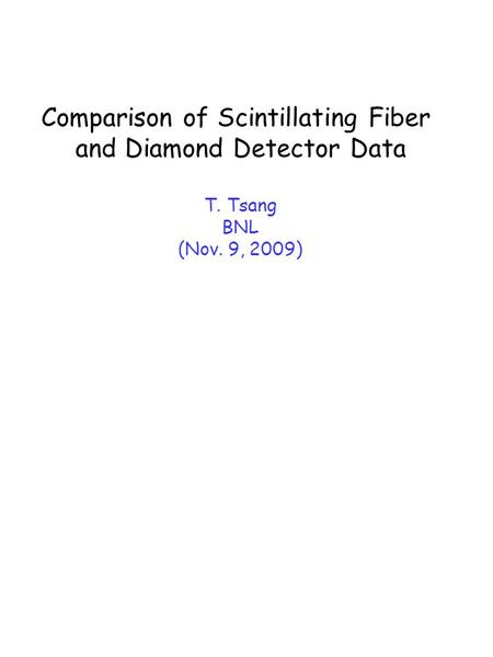 Comparison of Scintillating Fiber and Diamond Detector Data T. Tsang BNL (Nov. 9, 2009)