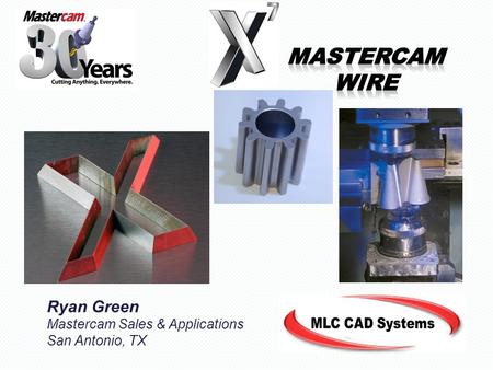 Ryan Green Mastercam Sales & Applications San Antonio, TX.