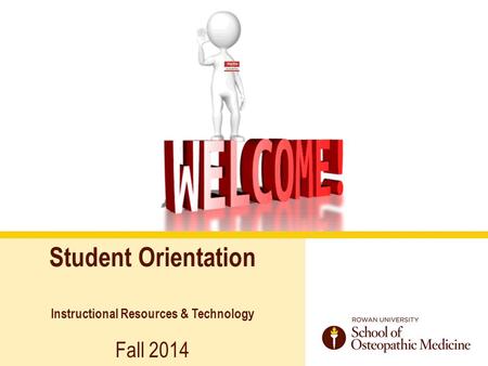 Student Orientation Instructional Resources & Technology Fall 2014.