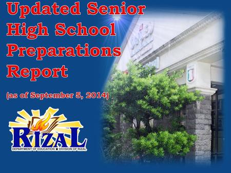 SHS Preparations – Division of Rizal. How do you envision SHS being implemented in your area? The Division of Rizal envisions a SHS implementation with:
